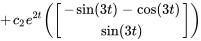 +c_2e^(2t)([(-sin(3t)-cos(3t)),(sin(3t))] )