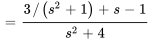 =(3//(s^2+1)+s-1)/(s^2+4)