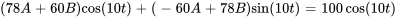 (78A+60B)cos(10t)+(-60A+78B)sin(10t)=100cos(10t)