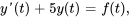 y&#039;(t)+5y(t)=f(t),