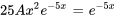 25Ax^2e^(-5x)=e^(-5x)