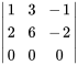 |(1,3,-1),(2,6,-2) ,(0,0,0) |