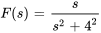 F(s)=s/(s^2+4^2)