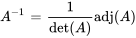 A^{-1} = \frac{det(A)} \text{adj}(A)