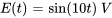 E(t)=sin(10t)\ V