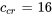 c_(cr)=16