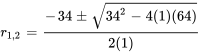 r_(1,2)=(-34+-sqrt(34^2-4(1)(64)))/(2(1))