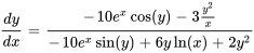 (dy)/(dx) = (-10 e^xcos(y)-3y^2/x)/(-10 e^xsin(y)+6yln(x)+2y^2)