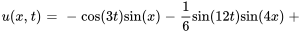 u(x,t) = -cos(3t)sin(x)-1 / 6sin(12t)sin(4x) + 