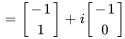 =[(-1),(1)]+i[(-1),(0)]