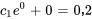 c_1e^(0)+0=0,2