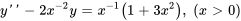 y'' - 2x^-2 y = x^-1(1+3 x^2), \ \(xgt0)