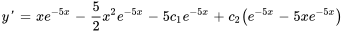 y&#039;=xe^(-5x)-5/2x^2e^(-5x)-5c_1e^(-5x)+c_2(e^(-5x)-5xe^(-5x))