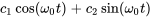 c_1cos(omega_0t)+c_2sin(omega_0t)