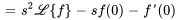 =s^2\mathcal{L}{f} -s f(0)-f&#039;(0)