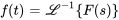 f(t)=\mathcal{L}^-1{F(s)}