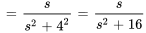 =s/(s^2+4^2)=s/(s^2+16)