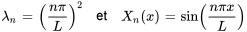 lambda_n = gauche( frac{npi}{L} droite)^2 quad text{and} quad X_n(x) = singauche( frac{npi x}{L} droite)