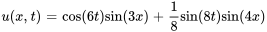 u(x,t) = cos(6t)sin(3x) + 1 / 8sin(8t)sin(4x)