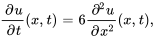 (delu) / (delt)(x,t  = 6 (del^2u) / (delx^2)(x,t) ,