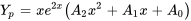 Y_p=xe^(2x)(A_2x^2+A_1x+A_0)