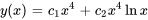 y(x)=c_1 x^4 + c_2x^4lnx