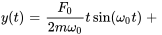 y(t)=F_0/(2m omega_0)t sin(omega_0 t)+