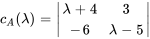 c_A(lambda) =|(lambda+4,3),(-6,lambda-5) |