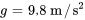 g = 9,8\ "m"//"s"^2