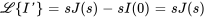 \mathcal{L}{I&#039;}=sJ(s)-sI(0)=sJ(s)