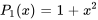 P_1(x)=1+x^2