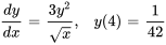 (dy)/(dx) = (3 y^2)/sqrt(x), \ \ \ y(4) = 1/42