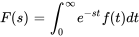 F(s)=int_0^ooe^(-st)f(t)dt