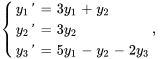 {(y_1' = 3 y_1 +y_2),(y_2' = 3 y_2 ),(y_3' = 5y_1- y_2 -2y_3) :},