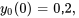 y_0(0)=0,2,