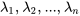 \lambda_1, \lambda_2, \ldots, \lambda_n