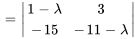 =|(1-lambda,3),(-15,-11-lambda) |