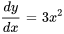 dy/dx=3x^2