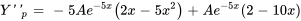 Y''_p=-5Ae^(-5x)(2x-5x^2)+Ae^(-5x)(2-10x)