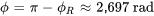 phi=pi-phi_R ~~ 2.697\ "rad"