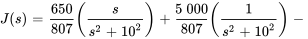 J(s)=650/807(s/(s^2+10^2))+5000/807(1/(s^2+10^2)) -