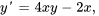 y' = 4x y-2x ,