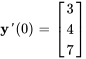 mathbfy'(0)=[(3),(4),(7)]