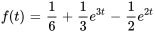 f(t)=1/6+1/3 e^(3t)-1/2 e^(2t)