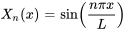 X_n(x) = singauche( frac{npi x}{L} droite)