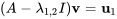 (A - lambda_(1,2) I)bb{v} =bb{u}_1