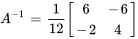 A^-1=1/12[[6,-6],[-2,4]]