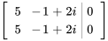 [(5,-1+2i ,|,0),(5,-1+2i ,|,0) ]