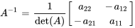 A^-1=1/(det(A))[[a_22,-a_12],[-a_21,a_11]]