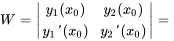 W = |(y_1(x_0),y_2(x_0)),(y_1'(x_0),y_2'(x_0))|=